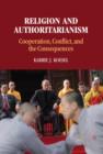 Image for Religion and authoritarianism: cooperation, conflict, and the consequences