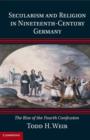Image for Secularism and religion in nineteenth-century Germany: the rise of the fourth confession