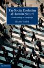 Image for The social evolution of human nature: from biology to language