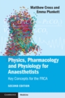Image for Physics, pharmacology and physiology for anaesthetists: key concepts for the FRCA