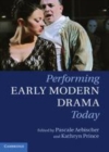 Image for Performing early modern drama today