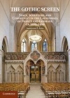 Image for The gothic screen: space, sculpture, and community in the cathedrals of France and Germany, ca. 1200-1400