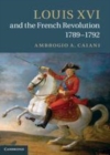 Image for Louis XVI and the French Revolution, 1789-1792