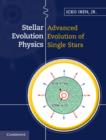 Image for Stellar evolution physics.: Vol. 2,Advanced evolution of single stars