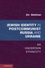 Image for Jewish identities in postcommunist Russia and Ukraine: an uncertain ethnicity