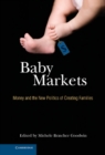 Image for Baby Markets: Money and the New Politics of Creating Families