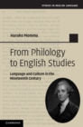 Image for From Philology to English Studies: Language and Culture in the Nineteenth Century
