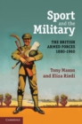Image for Sport and the Military: The British Armed Forces 1880-1960