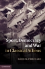 Image for Sport, Democracy and War in Classical Athens