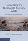 Image for Connecting the Nineteenth-Century World: The Telegraph and Globalization