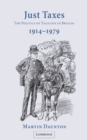 Image for Just Taxes: The Politics of Taxation in Britain, 1914-1979