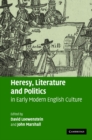 Image for Heresy, Literature and Politics in Early Modern English Culture