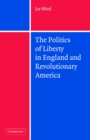 Image for Politics of Liberty in England and Revolutionary America
