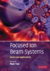 Image for Focused Ion Beam Systems: Basics and Applications