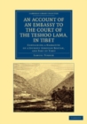 Image for An account of an embassy to the court of the Teshoo Lama, in Tibet: containing a narrative of a journey through Bootan, and part of Tibet