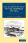 Image for The Closing Events of the Campaign in China: The Operations in the Yang-Tze-Kiang, and Treaty of Nanking