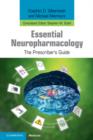 Image for Essential neuropharmacology: the prescriber&#39;s guide
