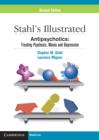 Image for Stahl&#39;s illustrated antipsychotics: treating psychosis, mania, and depression