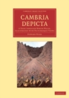 Image for Cambria Depicta: A Tour Through North Wales, Illustrated With Picturesque Views
