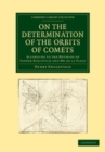 Image for On the Determination of the Orbits of Comets: According to the Methods of Father Boscovich and Mr De La Place