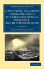 Image for A Two Years&#39; Cruise Off Tierra Del Fuego, the Falkland Islands, Patagonia, and in the River Plate: Volume 2: A Narrative of Life in the Southern Seas