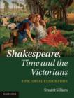 Image for Shakespeare, Time and the Victorians: A Pictorial Exploration