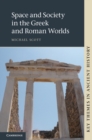 Image for Space and Society in the Greek and Roman Worlds