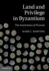 Image for Land and Privilege in Byzantium: The Institution of Pronoia