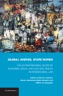Image for Global Justice, State Duties: The Extraterritorial Scope of Economic, Social, and Cultural Rights in International Law