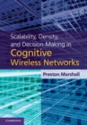 Image for Scalability, Density, and Decision Making in Cognitive Wireless Networks