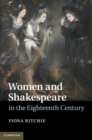 Image for Women and Shakespeare in the eighteenth century [electronic resource] /  Fiona Ritchie. 