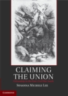 Image for Claiming the Union: Citizenship in the Post-Civil War South