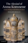 Image for Alexiad of Anna Komnene: Artistic Strategy in the Making of a Myth