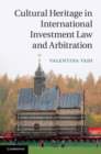 Image for Cultural Heritage in International Investment Law and Arbitration
