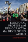 Image for Electoral Protest and Democracy in the Developing World