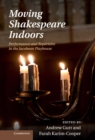 Image for Moving Shakespeare Indoors: Performance and Repertoire in the Jacobean Playhouse