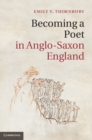 Image for Becoming a Poet in Anglo-Saxon England