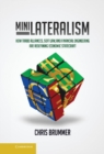 Image for Minilateralism: How Trade Alliances, Soft Law and Financial Engineering are Redefining Economic Statecraft