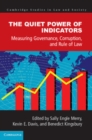 Image for The Quiet Power of Indicators: Measuring Governance, Corruption, and Rule of Law