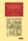 Image for Typographical Antiquities: Volume 1: Or, The History of Printing in England, Scotland, and Ireland