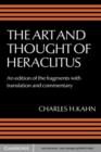 Image for Art and Thought of Heraclitus: A New Arrangement and Translation of the Fragments with Literary and Philosophical Commentary