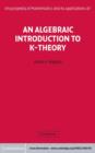 Image for Algebraic Introduction to K-Theory
