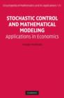 Image for Stochastic Control and Mathematical Modeling: Applications in Economics