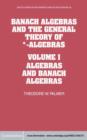 Image for Banach Algebras and the General Theory of *-Algebras: Volume 1, Algebras and Banach Algebras