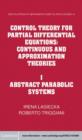 Image for Control Theory for Partial Differential Equations: Volume 1, Abstract Parabolic Systems: Continuous and Approximation Theories