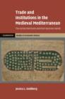 Image for Trade and Institutions in the Medieval Mediterranean: The Geniza Merchants and their Business World