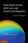 Image for Non-State Actors, Soft Law and Protective Regimes: From the Margins