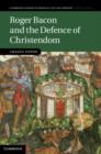 Image for Roger Bacon and the Defence of Christendom