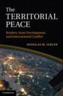 Image for Territorial Peace: Borders, State Development, and International Conflict