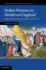 Image for Stolen Women in Medieval England: Rape, Abduction, and Adultery, 1100-1500